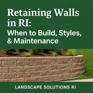 retaining walls in ri when to build, styles, & maintenance